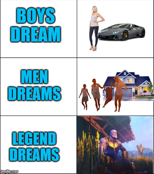 6 panel | BOYS DREAM; MEN DREAMS; LEGEND DREAMS | image tagged in 6 panel | made w/ Imgflip meme maker