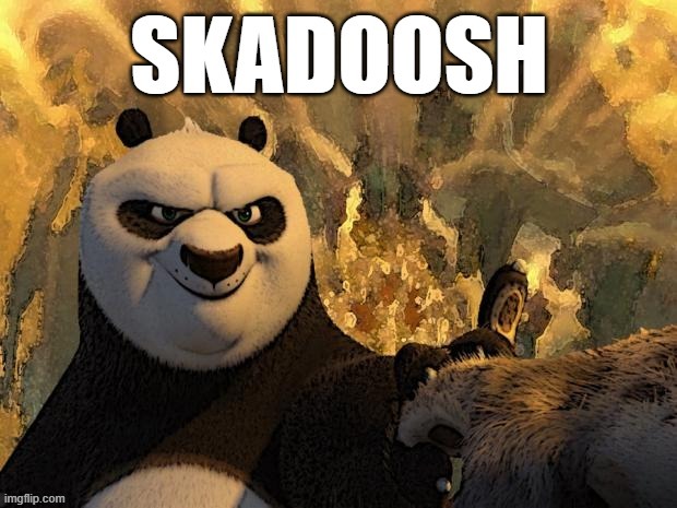 Skadoosh | image tagged in skadoosh | made w/ Imgflip meme maker