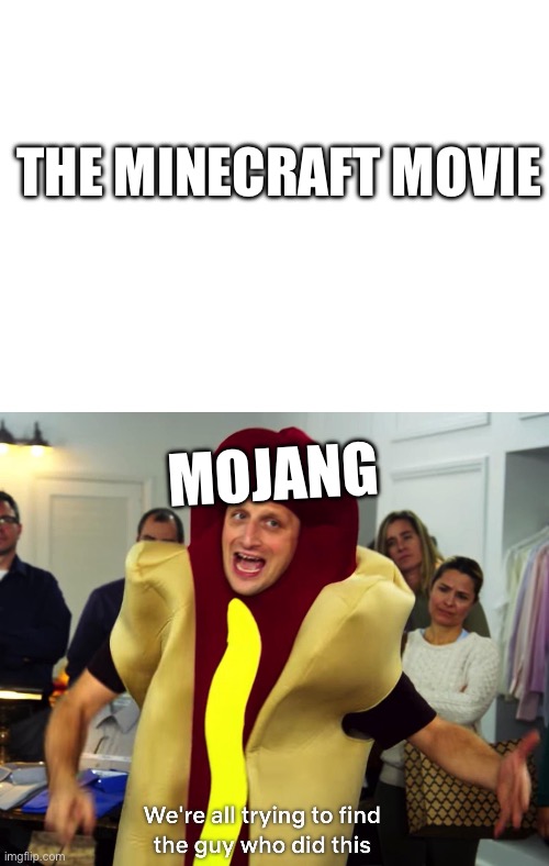 THE MINECRAFT MOVIE; MOJANG | made w/ Imgflip meme maker