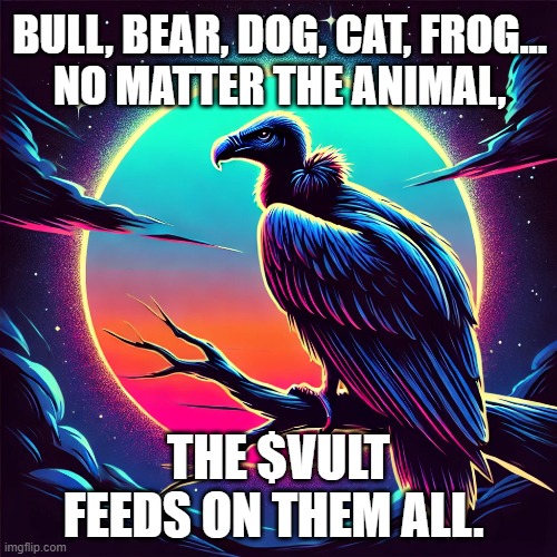 Vultisig Vult | BULL, BEAR, DOG, CAT, FROG...
NO MATTER THE ANIMAL, THE $VULT FEEDS ON THEM ALL. | image tagged in memes,crypto,bitcoin,wallet,rune,vulture | made w/ Imgflip meme maker