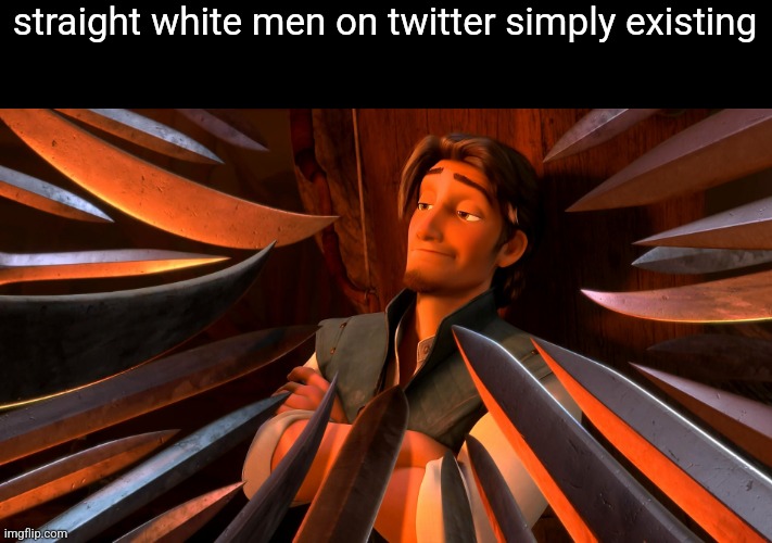 Unpopular Opinion Flynn | straight white men on twitter simply existing | image tagged in unpopular opinion flynn | made w/ Imgflip meme maker