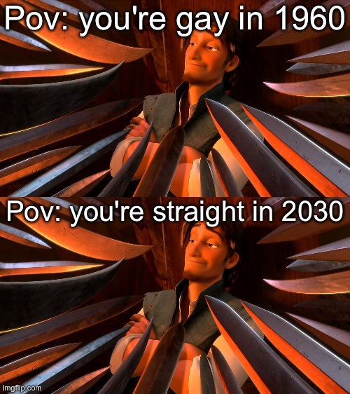 Pov: you're gay in 1960; Pov: you're straight in 2030 | image tagged in unpopular opinion flynn | made w/ Imgflip meme maker