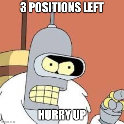 After that, the Hungry Ganes start | 3 POSITIONS LEFT; HURRY UP | image tagged in bender blackjack and hookers | made w/ Imgflip meme maker