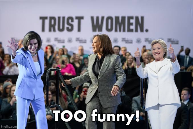 Beware of the Pantsuit Mafia! | TOO funny! | image tagged in kamala harris,hillary clinton,nancy pelosi,democrat party,communists,marxism | made w/ Imgflip meme maker