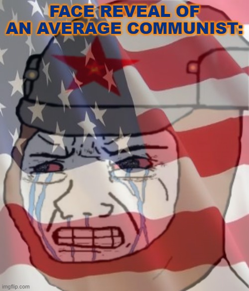 FACE REVEAL OF AN AVERAGE COMMUNIST: | made w/ Imgflip meme maker