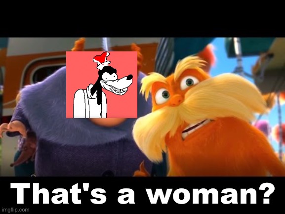 That's a Woman | image tagged in that's a woman | made w/ Imgflip meme maker