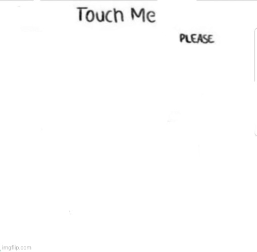 touch chart meme | image tagged in touch chart meme | made w/ Imgflip meme maker