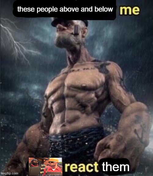 , | these people above and below; them | image tagged in this man above me fish react him | made w/ Imgflip meme maker