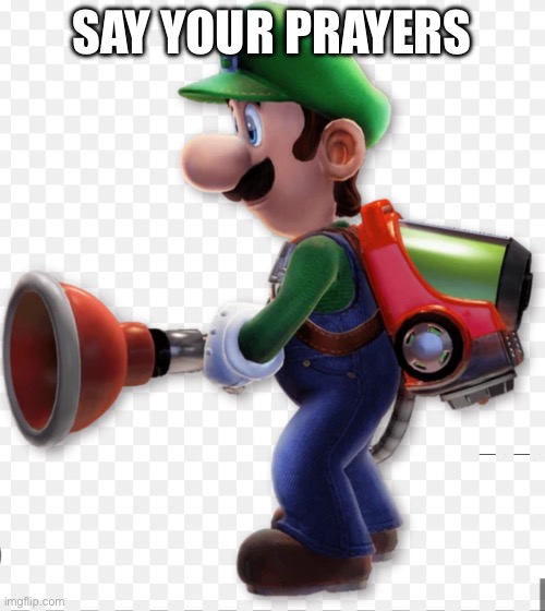 SAY YOUR PRAYERS | made w/ Imgflip meme maker