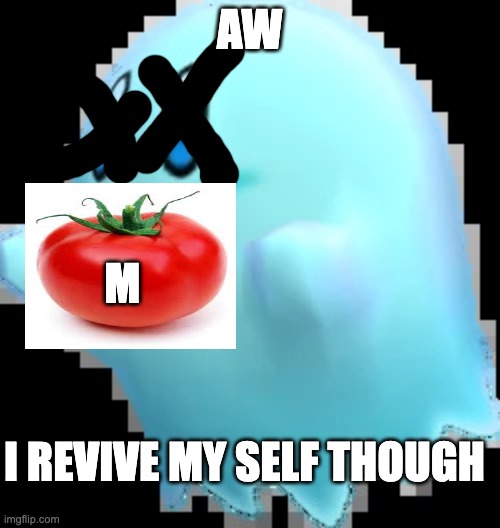 AW M I REVIVE MY SELF THOUGH | image tagged in livekirb | made w/ Imgflip meme maker