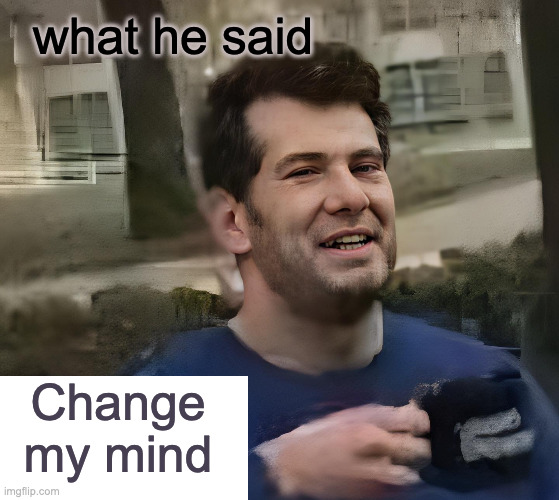 Mini Meme Crowder when you agree | what he said; Change my mind | image tagged in crowder | made w/ Imgflip meme maker