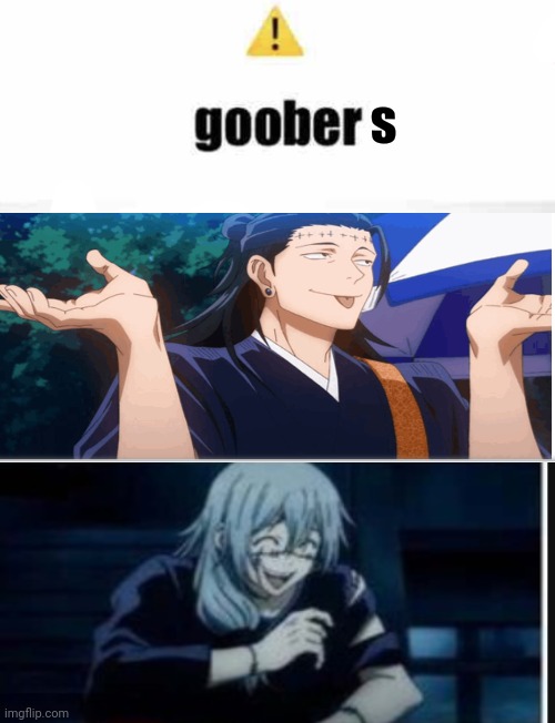 Goober | s | image tagged in goober | made w/ Imgflip meme maker