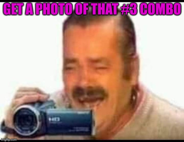 Laughing mexican man holding camera | GET A PHOTO OF THAT #3 COMBO | image tagged in laughing mexican man holding camera | made w/ Imgflip meme maker