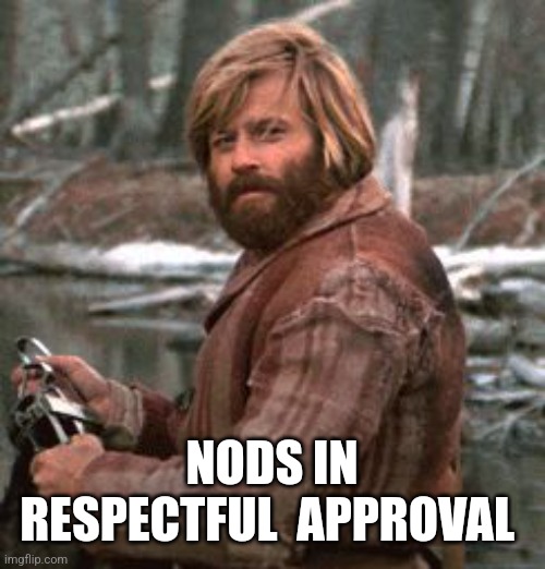 Redford nod of approval | NODS IN RESPECTFUL  APPROVAL | image tagged in redford nod of approval | made w/ Imgflip meme maker