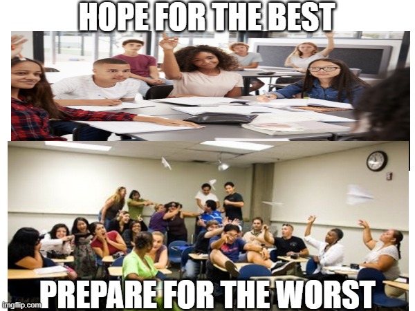 Antithesis Examples | HOPE FOR THE BEST; PREPARE FOR THE WORST | image tagged in hope for the best | made w/ Imgflip meme maker