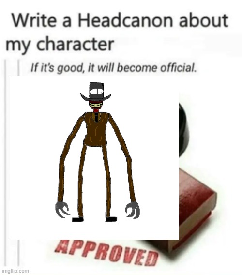 Make a Headcanon about The Crooked Man | image tagged in write a headcanon | made w/ Imgflip meme maker