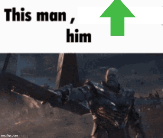 This man, _____ him | image tagged in this man _____ him | made w/ Imgflip meme maker