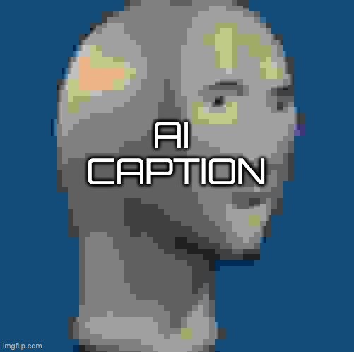 When you see a Meme that makes no sense | AI 
CAPTION | image tagged in stonk head | made w/ Imgflip meme maker