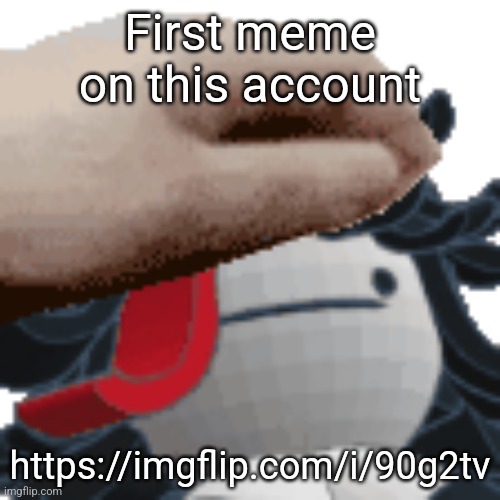 Also my most upvoted | First meme on this account; https://imgflip.com/i/90g2tv | made w/ Imgflip meme maker