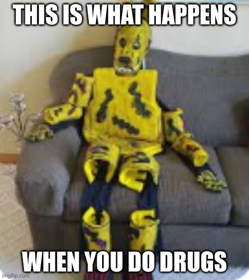 THIS IS WHAT HAPPENS; WHEN YOU DO DRUGS | made w/ Imgflip meme maker