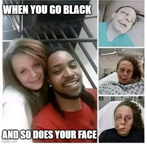 Go Black | WHEN YOU GO BLACK; AND SO DOES YOUR FACE | image tagged in dark humor | made w/ Imgflip meme maker