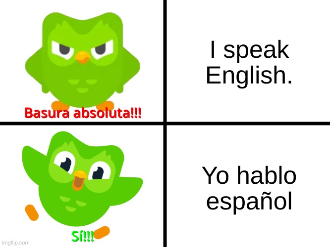 spanish | I speak English. YOU FOUND ME! NOW HERE IS A SUPRISE :D; Yo hablo español | image tagged in drake hotline bling duolingo version | made w/ Imgflip meme maker