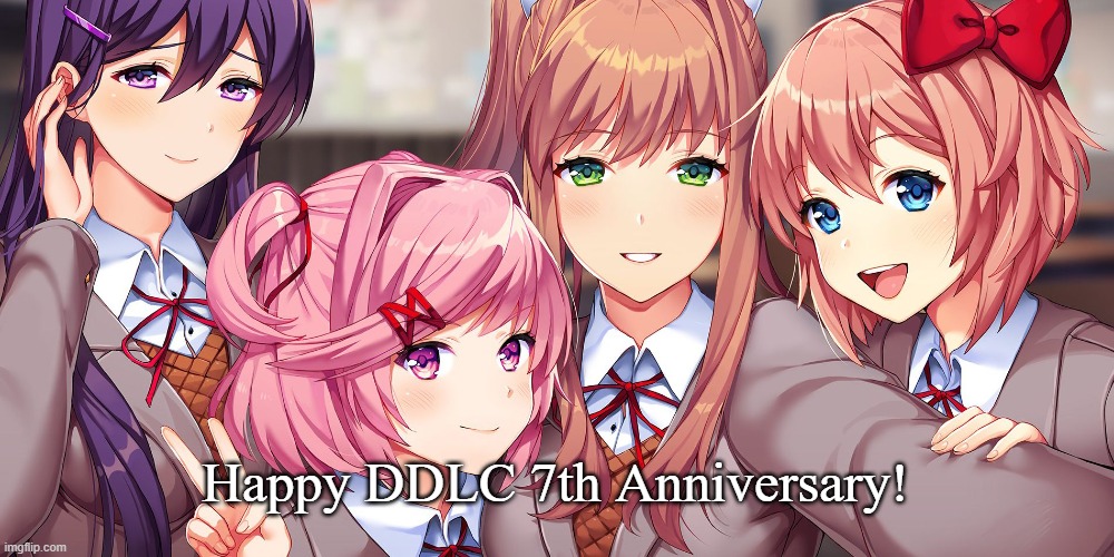 DDLC Plus Selfie thingy | Happy DDLC 7th Anniversary! | image tagged in ddlc plus selfie thingy,doki doki literature club,ddlc,just monika,gaming,anime | made w/ Imgflip meme maker