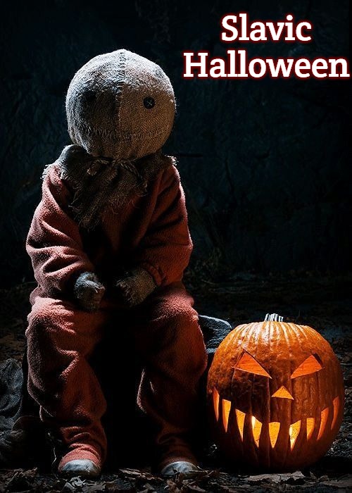 Halloween  | Slavic Halloween | image tagged in halloween,slavic,slavic halloween | made w/ Imgflip meme maker