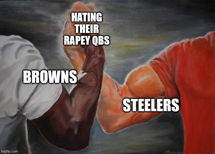 Hand clasping | HATING THEIR RAPEY QBS; BROWNS; STEELERS | image tagged in hand clasping | made w/ Imgflip meme maker