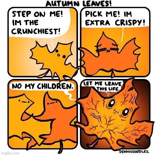 Crunchy leaves | image tagged in leaves,leaf,fall,autumn,comics,comics/cartoons | made w/ Imgflip meme maker