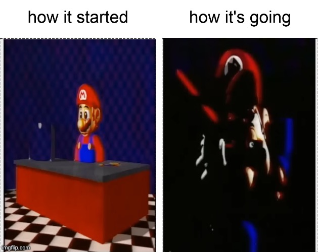 How it started vs how it's going | image tagged in how it started vs how it's going | made w/ Imgflip meme maker