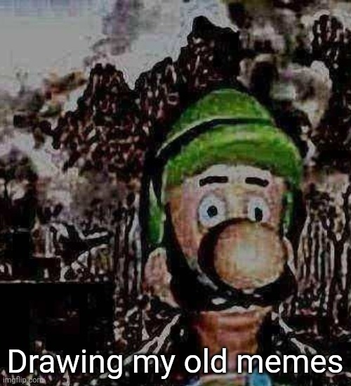 luigi yard stare | Drawing my old memes | image tagged in luigi yard stare | made w/ Imgflip meme maker