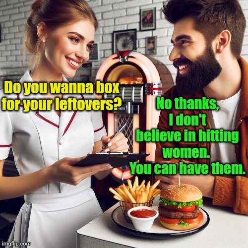 Boxing Day | No thanks, I don't believe in hitting women.  You can have them. Do you wanna box for your leftovers? | image tagged in waitress and customer,boxing,leftovers,restaurant,humor | made w/ Imgflip meme maker