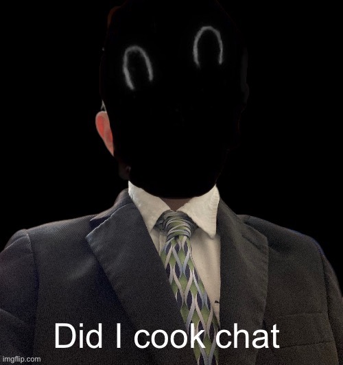 Idk what I cooked with 1 week ago | Did I cook chat | image tagged in whoag murderous now has a blazer | made w/ Imgflip meme maker