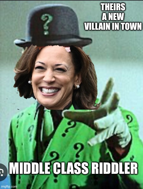 THEIRS A NEW VILLAIN IN TOWN; MIDDLE CLASS RIDDLER | made w/ Imgflip meme maker