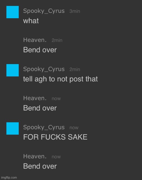 Ngl this made me giggle (Spam “Bend over” in his dms and posts) | made w/ Imgflip meme maker