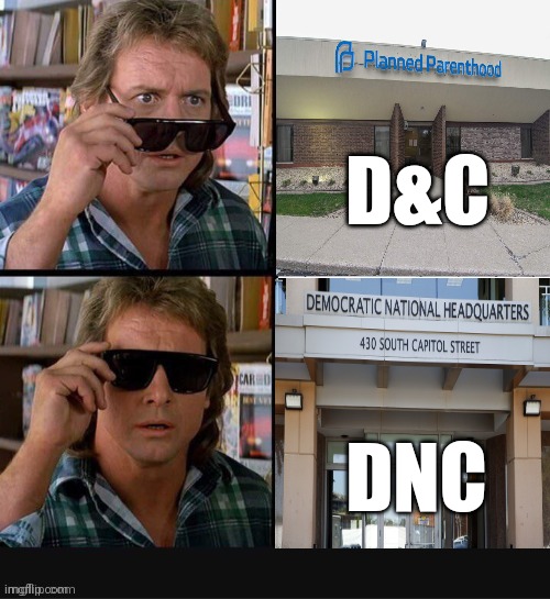 Pick on somebody your own size ! | D&C; DNC | image tagged in they live roddy piper sunglasses 1,baby murder,abortion is murder,motherhood,children,family | made w/ Imgflip meme maker