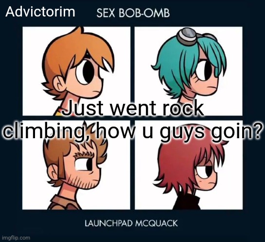 Advic | Advictorim; Just went rock climbing, how u guys goin? | made w/ Imgflip meme maker