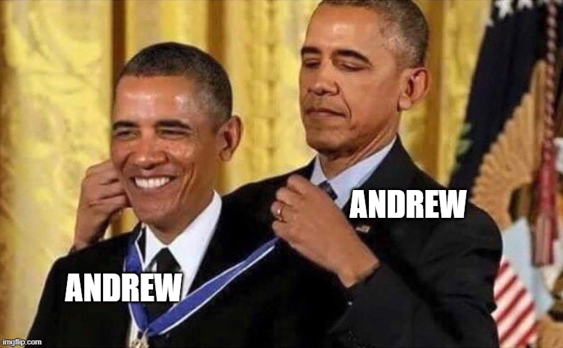 obama medal | ANDREW ANDREW | image tagged in obama medal | made w/ Imgflip meme maker