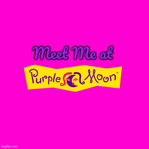 Meet Me at Purple Moon | Meet Me at | image tagged in blank hot pink background,girl,girls,90s,computer,video games | made w/ Imgflip meme maker