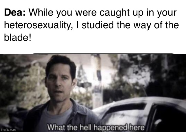 Incorrect quote generator time | image tagged in what the hell happened here | made w/ Imgflip meme maker