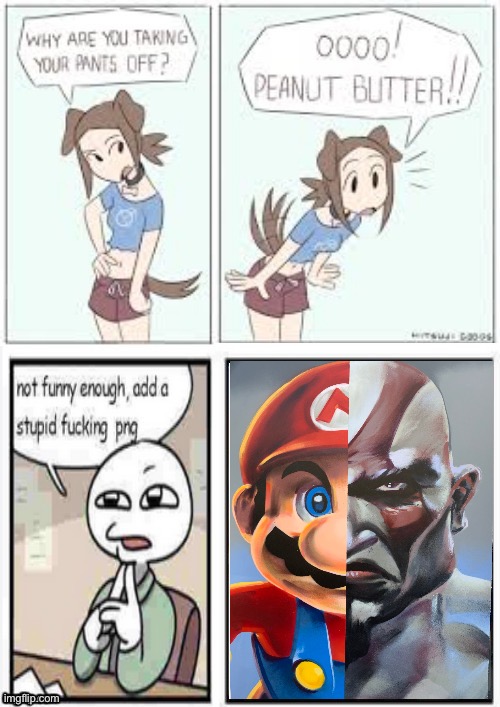 oooo peanut butter stupid fucking png | image tagged in oooo peanut butter stupid fucking png | made w/ Imgflip meme maker