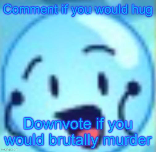 goober | Comment if you would hug; Downvote if you would brutally murder | image tagged in goober | made w/ Imgflip meme maker