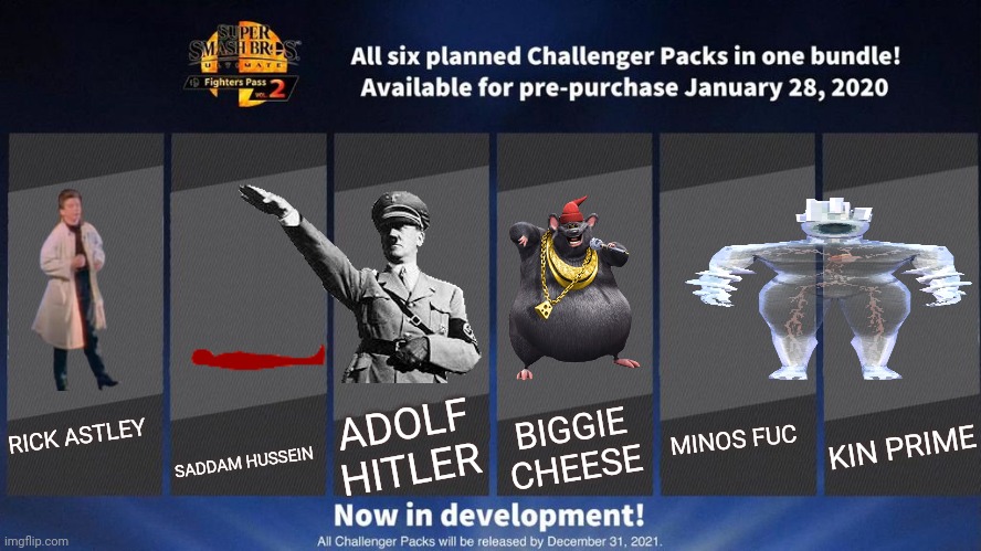 ㅤ | ADOLF HITLER; SADDAM HUSSEIN; BIGGIE CHEESE; MINOS FUC; KIN PRIME; RICK ASTLEY | image tagged in fighters pass vol 2 meme version 3 | made w/ Imgflip meme maker