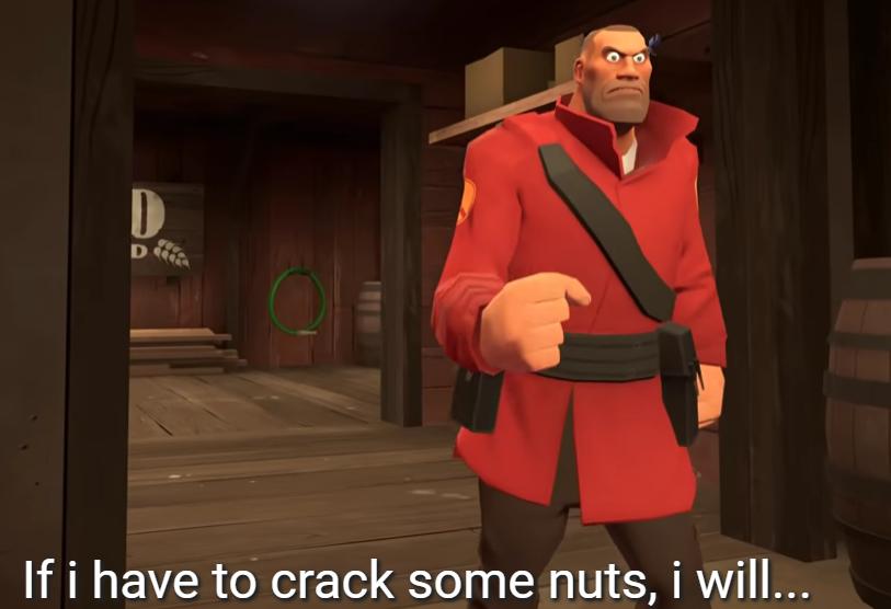 If I have to crack some nuts I will Blank Meme Template