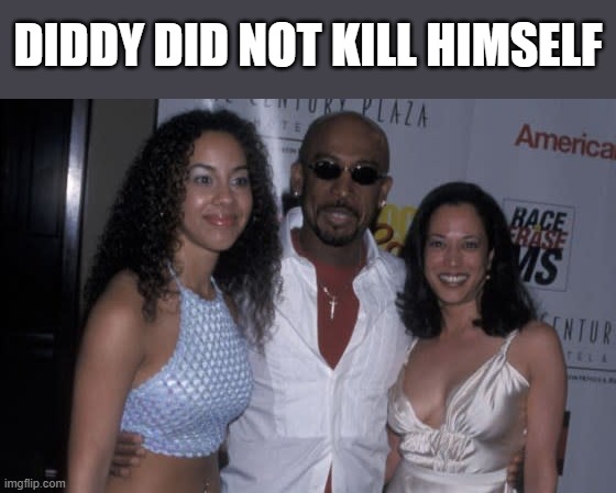 Kamala Diddy | DIDDY DID NOT KILL HIMSELF | image tagged in kamala diddy,diddy | made w/ Imgflip meme maker