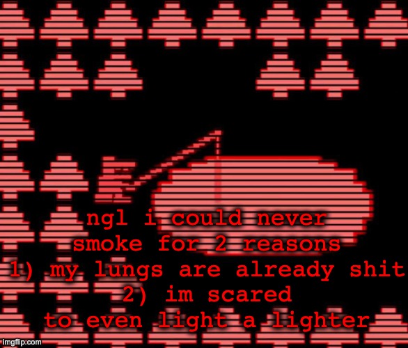 i forgor | ngl i could never smoke for 2 reasons
1) my lungs are already shit
2) im scared to even light a lighter | image tagged in old man consequences | made w/ Imgflip meme maker
