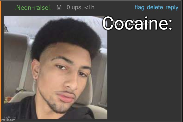 Mod abuse: | Cocaine: | image tagged in mod abuse | made w/ Imgflip meme maker