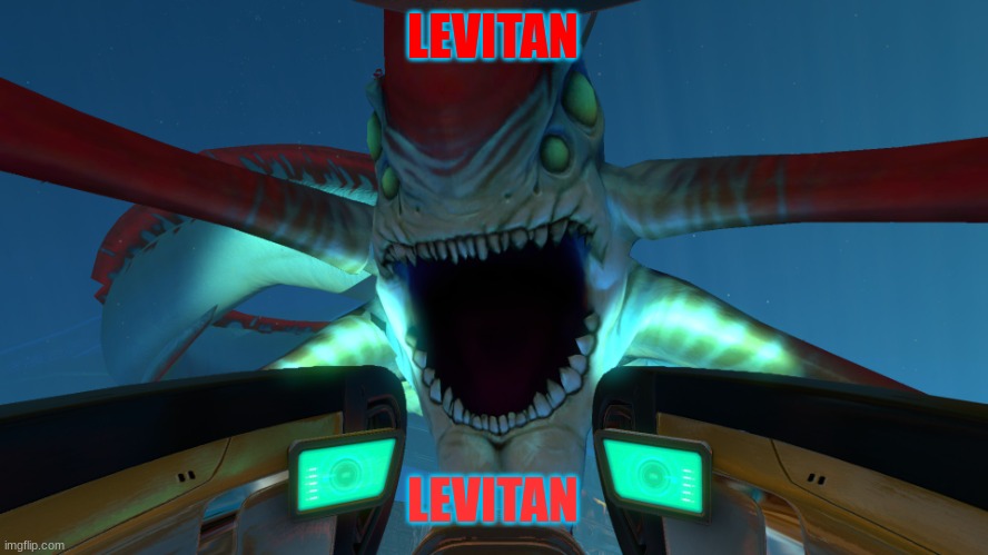 REAPER LEVIATHAN | LEVITAN LEVITAN | image tagged in reaper leviathan | made w/ Imgflip meme maker