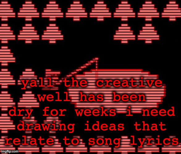 somethin like the "sink so far but i cant drown" drawing i did, has the lyrics to a song and the drawing relates to it | yall the creative well has been dry for weeks i need drawing ideas that relate to song lyrics | image tagged in old man consequences | made w/ Imgflip meme maker